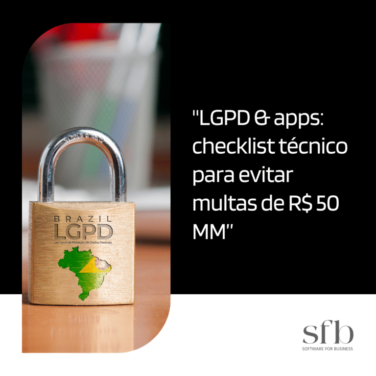 Leia mais sobre o artigo LGPD & apps: checklist técnico para evitar multas de R$ 50 MM
